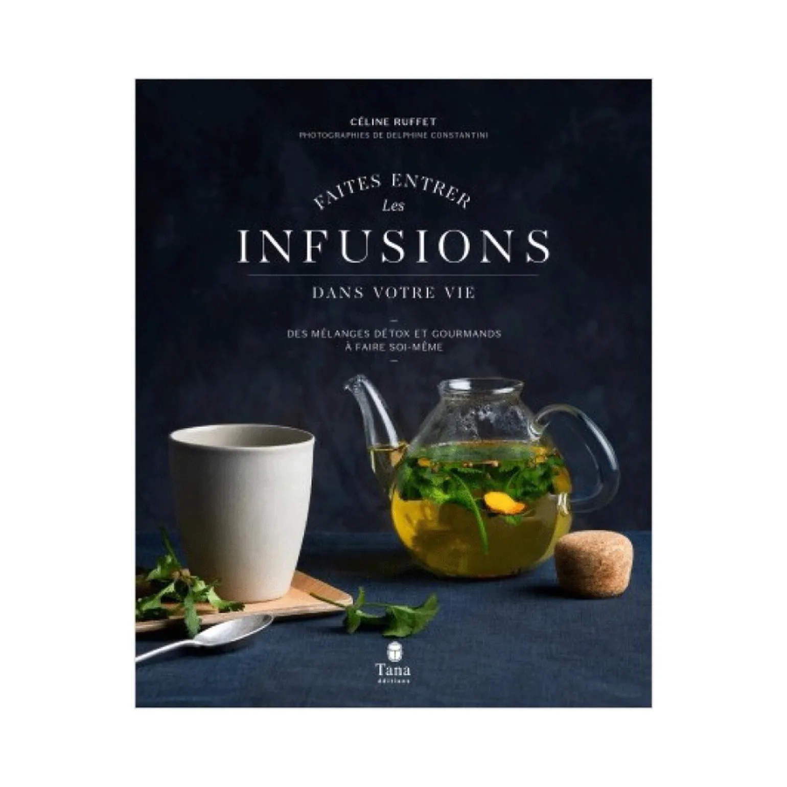 Livre bien-être FAITES ENTRER LES INFUSIONS DANS VOTRE VIE - 4MURS