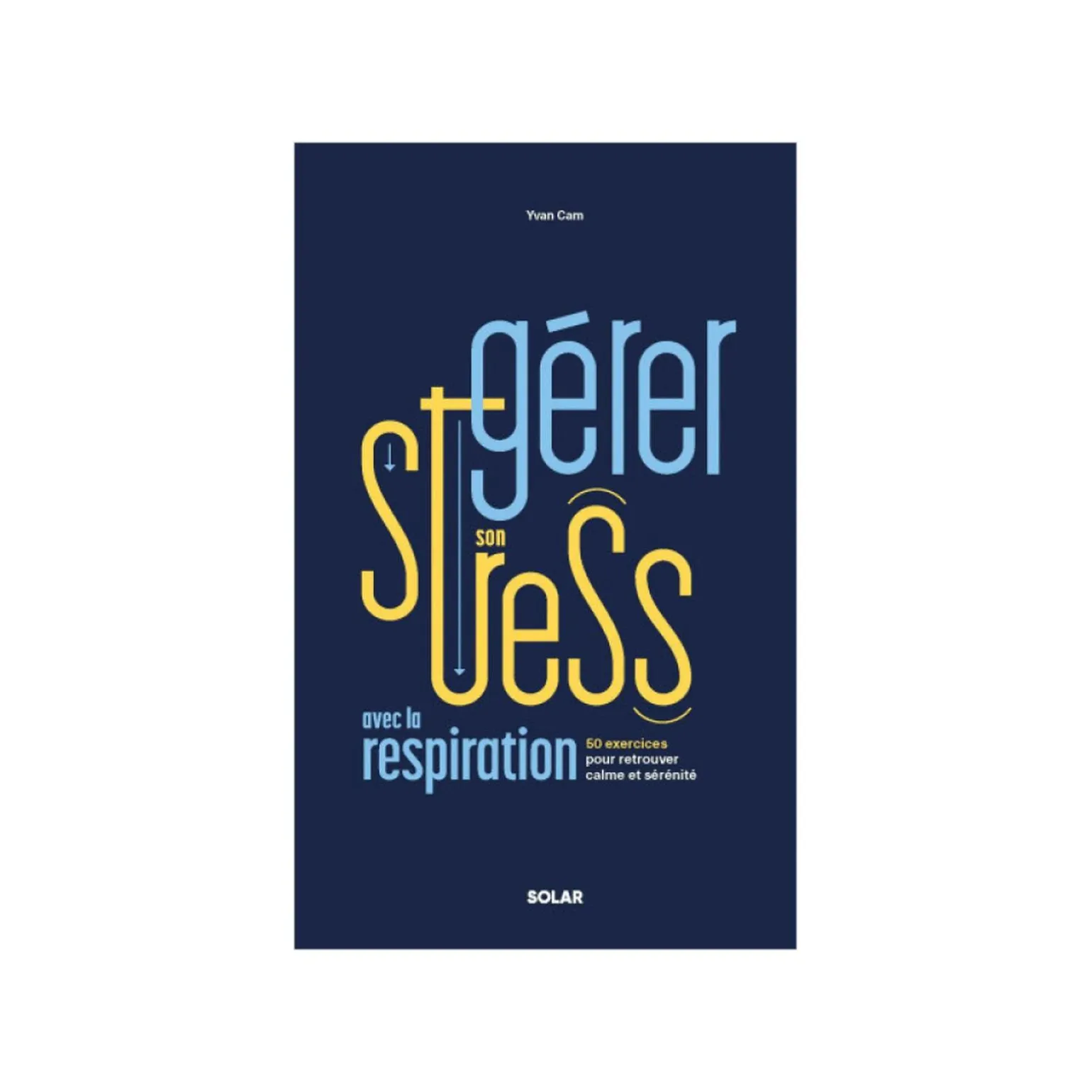 Livre bien-être GÉRER SON STRESS AVEC LA RESPIRATION - 4MURS