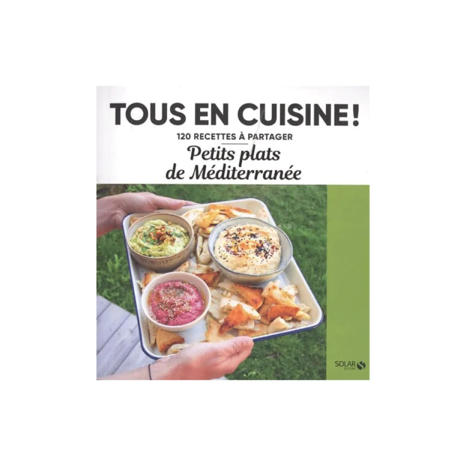 Livre culinaire TOUS EN CUISINE : PETITS PLATS DE MÉDITERRANÉE - 4MURS