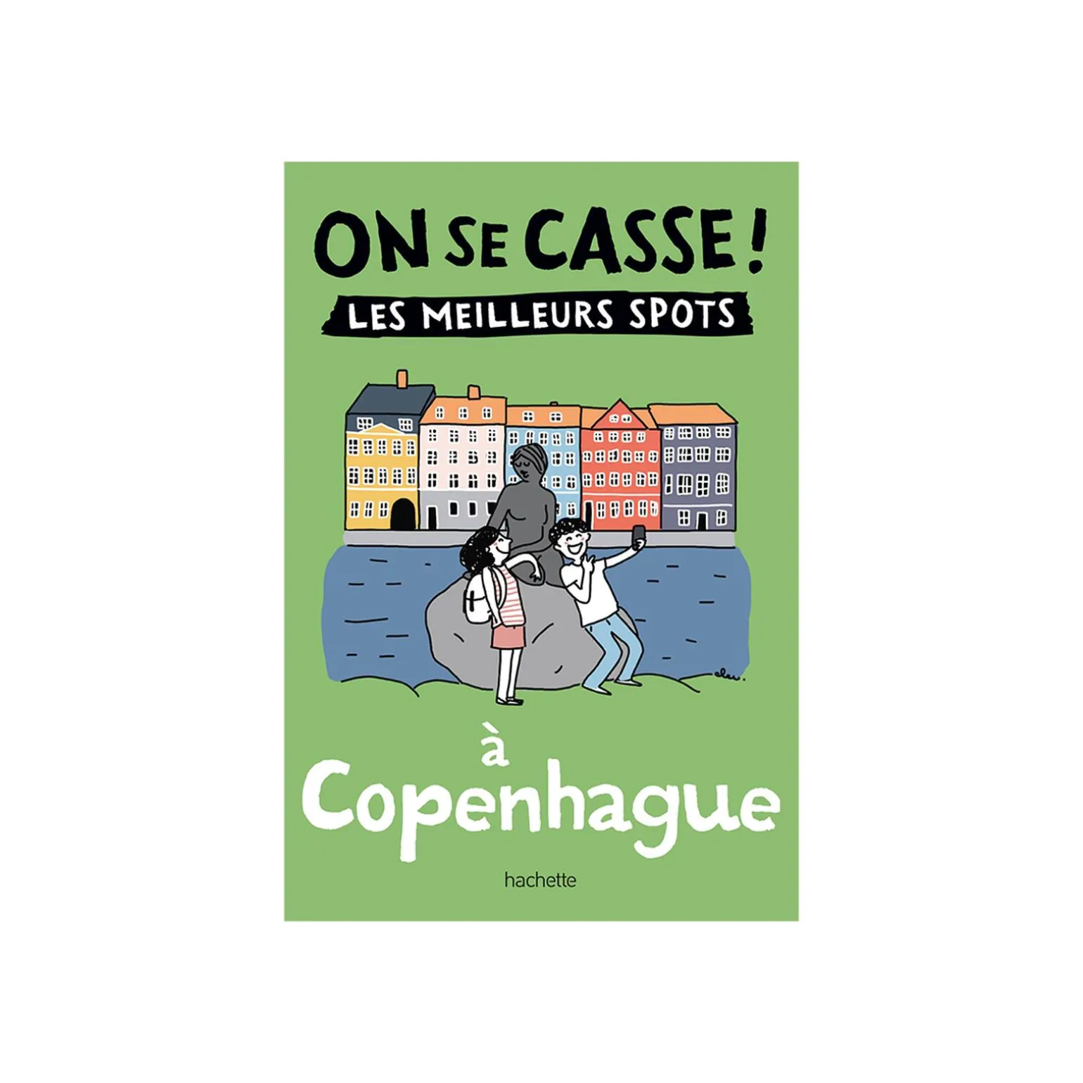Livre voyage et nature ON SE CASSE ! LES MEILLEURS SPOTS À COPENHAGUE
