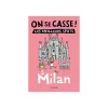 Livre voyage et nature ON SE CASSE ! LES MEILLEURS SPOTS À MILAN