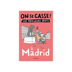 Livre voyage et nature ON SE CASSE ! LES MEILLEURS SPOTS À MADRID