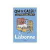 Livre voyage et nature ON SE CASSE ! LES MEILLEURS SPOTS À LISBONNE