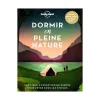 Lonely planet Livre voyage et nature DORMIR EN PLEINE NATURE - 4MURS